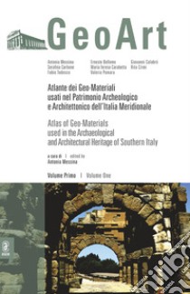 Atlante dei geo-materiali usati nel patrimonio archeologico e architettonico dell'Italia meridionale. Vol. 1 libro di Messina A. (cur.)