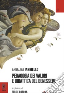 Pedagogia dei valori e didattica del benessere libro di Ianniello Annalisa