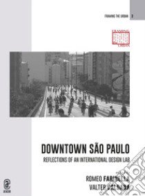 Downtown São Paulo. Reflections of an international design lab libro di Farinella R. (cur.); Caldana V. (cur.)