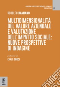 Multidimensionalità del valore aziendale e valutazione dell'impatto sociale. Nuove prospettive di indagine libro di Damiano Rodolfo