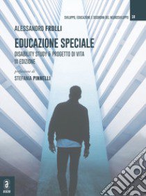 Educazione speciale. Disability Study & Progetto di Vita libro di Frolli A. (cur.); Franzese L. (cur.)