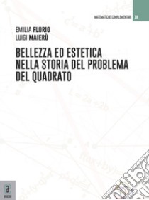 Bellezza ed estetica nella storia del problema del quadrato libro di Maierù Luigi; Florio Emilia