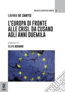 L'Europa di fronte alle crisi. Da Cusano agli anni Duemila libro di De Santis Lavinia