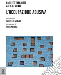 L'occupazione abusiva libro di Tasciotti Umberto; Bruno Alfredo