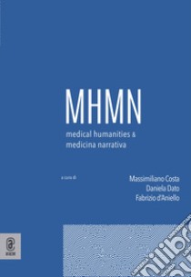 Medical humanities & medicina narrativa. Vol. 6 libro di Costa M. (cur.); D'Aniello F. (cur.); Dato D. (cur.)