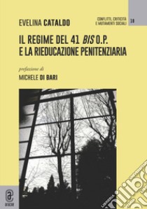 Il regime del 41 bis o.p. e la rieducazione penitenziaria libro di Cataldo Evelina