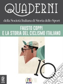 Quaderni della società italiana di storia dello sport. Vol. 10: Fausto Coppi e la storia del ciclismo italiano libro di Belloni E. (cur.); Guazzoni D. (cur.)