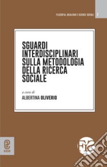 Sguardi interdisciplinari sulla metodologia della ricerca sociale libro di Oliverio A. (cur.)