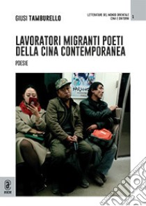 Lavoratori migranti poeti della Cina contemporanea libro di Tamburello Giuseppa