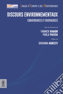 Discours environnementaux. Convergences et divergences libro di Paissa P. (cur.); Hamon Y. (cur.)