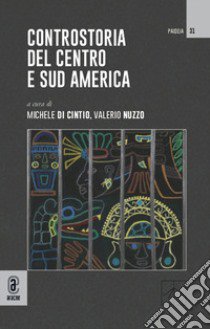 Controstoria del Centro e Sud America libro di Di Cintio M. (cur.); Nuzzo V. (cur.)