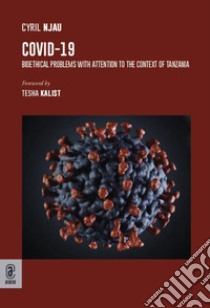 Covid-19. Bioethical problems with attention to the context of Tanzania libro di Njau Cyril