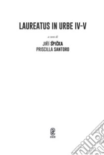 Laureatus in Urbe. Vol. 4-5 libro di Spicka J. (cur.); Santoro P. (cur.)