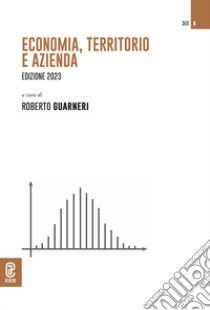 Economia, territorio e azienda. Edizione 2023 libro di Guarneri R. (cur.)