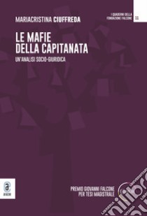 Le mafie della Capitanata. Un'analisi socio-giuridica libro di Ciuffreda Mariacristina