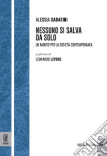 Nessuno si salva da solo. Un monito per la società contemporanea libro di Sabatini Alessia