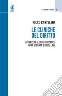 Le cliniche del diritto. Approccio al diritto pratico in un sistema di civil law libro di Cantelmo Rocco