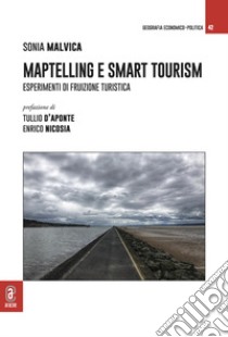 Maptelling e smart tourism. Esperimenti di fruizione turistica libro di Malvica Sonia