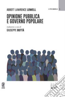 Opinione pubblica e governo popolare libro di Lowell Abbott Lawrence