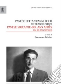 Pavese settant'anni dopo. Un bilancio critico libro di Belviso F. (cur.)