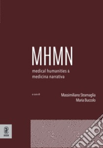 Medical humanities & medicina narrativa (2024). Vol. 1 libro di Buccolo M. (cur.); Stramaglia M. (cur.)