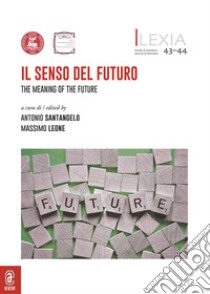 Lexia. Rivista di semiotica. Vol. 43-44: Il senso del futuro-The Meaning of the Future libro di Leone M. (cur.); Santangelo A. D. M. (cur.)