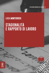 Stagionalità e rapporto di lavoro libro di Monterossi Luisa