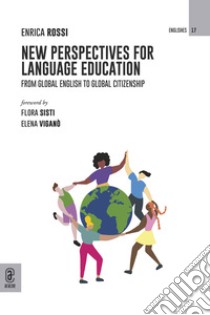 New perspectives for language education. From Global English to Global Citizenship libro di Rossi Enrica