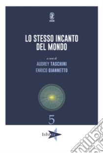 Lo stesso incanto del mondo libro di Taschini A. (cur.); Giannetto E. (cur.)