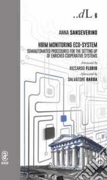 HBIM Monitoring ECO-System. Semiautomated procedures for the setting up of Enriched Cooperative Systems libro di Sanseverino Anna