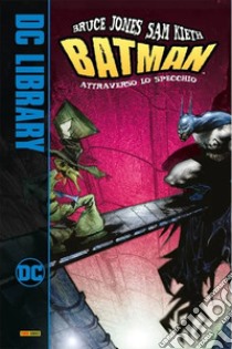 Attraverso lo specchio. Batman libro di Jones Bruce; Kieth Sam