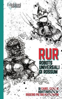 RUR. Robots Universali di Rossum. Ediz. integrale libro di Rogério Mazzantini Pietro