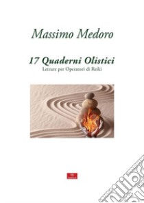 17 quaderni olistici. Letture per operatori di reiki libro di Medoro Massimo