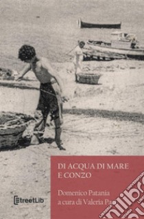 Di acqua di mare e conzo libro di Patania Domenico