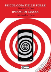 Psicologia delle folle-Ipnosi di massa libro di Norsa Alessandro; Le Bon Gustave