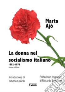 La donna nel socialismo italiano 1892-1978 libro di Ajò Marta