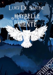 MayBelle. Dietro l'ombra eterna, niente libro di De Simone Luigi