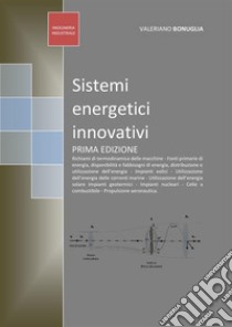 Sistemi energetici innovativi libro di Bonuglia Valeriano