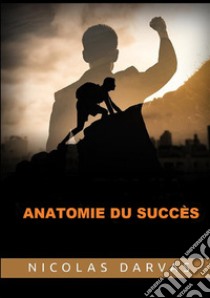 Anatomie du succès libro di Darvas Nicolas