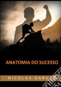 Anatomia do sucesso libro di Darvas Nicolas