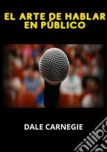 El arte de hablar en público libro di Carnegie Dale