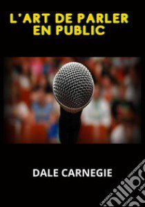 L'art de parler en public libro di Carnegie Dale