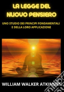 La legge del Nuovo Pensiero libro di Atkinson William Walker