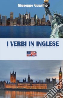 I verbi in inglese libro di Guarino Giuseppe