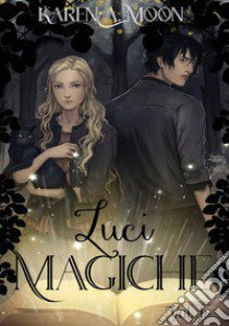 Luci magiche. Vol. 1 libro di Moon Karen A.