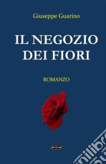 Il negozio dei fiori libro di Guarino Giuseppe