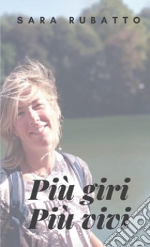 Più giri più vivi libro di Rubatto Sara