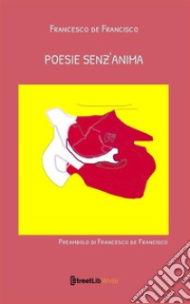 Poesie senz'anima libro di De Francisco Francesco