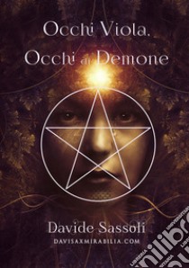 Occhi viola, occhi di demone. Nuova ediz. libro di Sassoli Davide