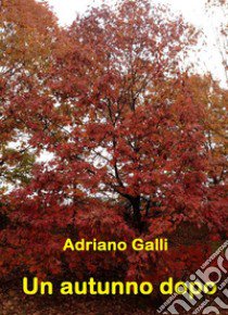 Un autunno dopo libro di Galli Adriano